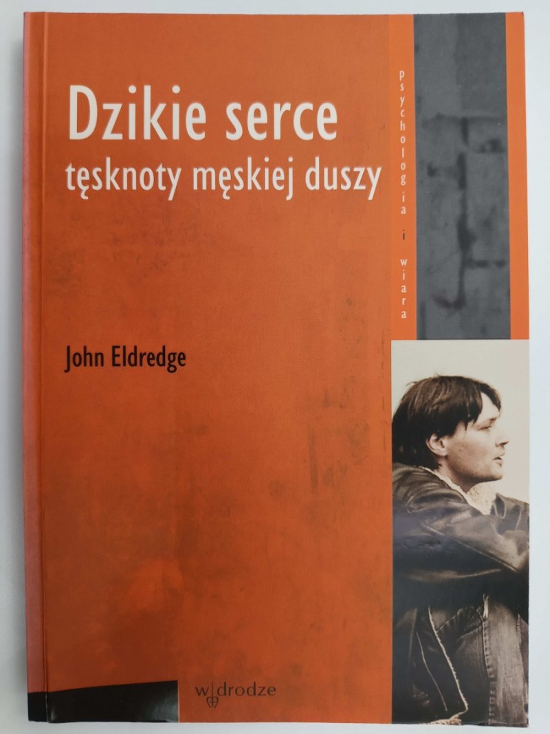 DZIKIE SERCE - John Eldredge