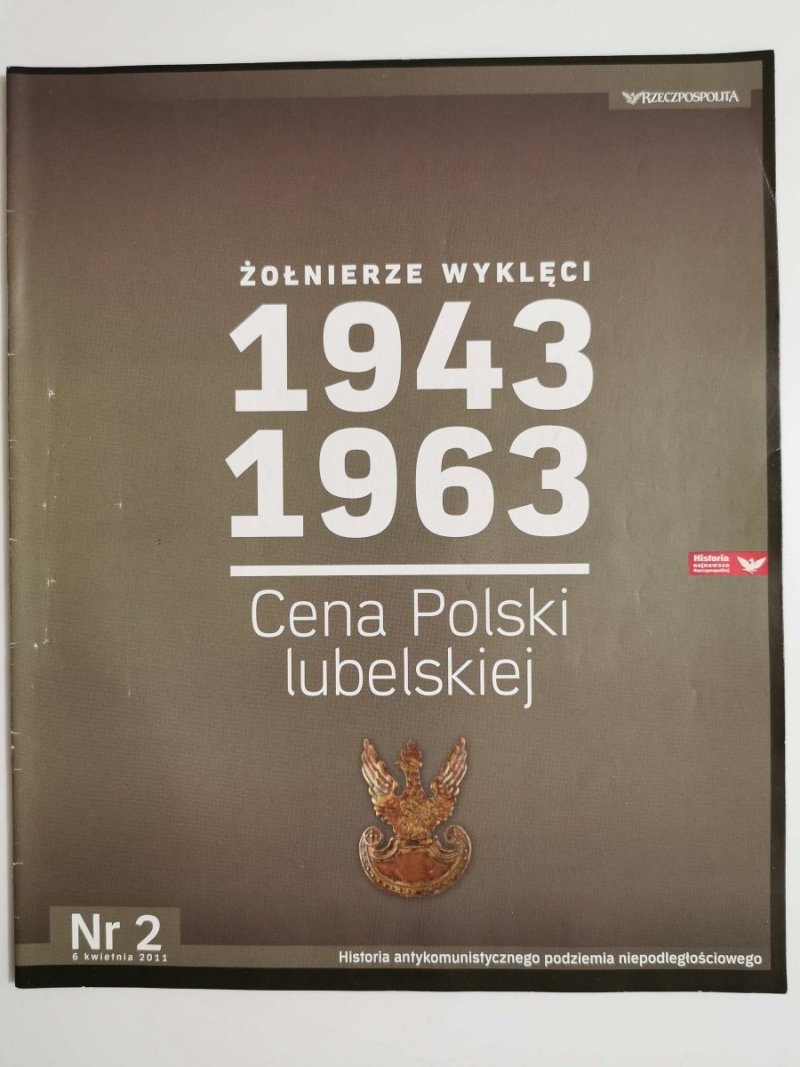 ŻOŁNIERZE WYKLĘCI 1943-1963 CENA POLSKI LUBELSKIEJ NR 2 6 KWIETNIA 2011