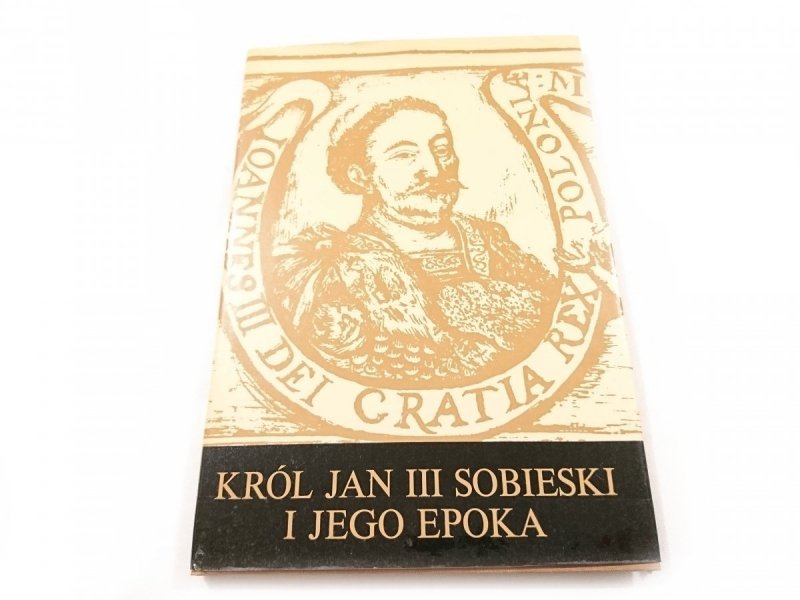 KRÓL JAN III SOBIESKI I JEGO EPOKA - Płocha 1986