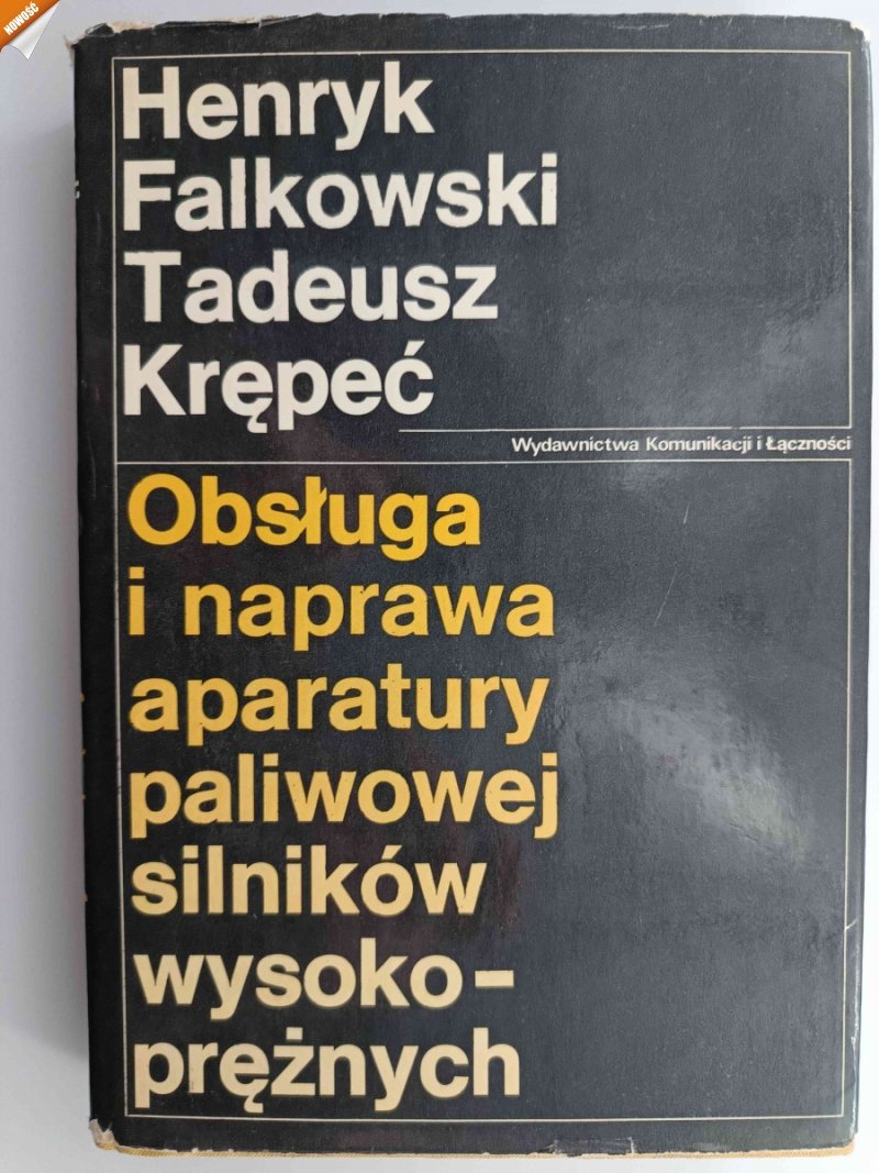 OBSŁUGA I NAPRAWA APARATURY PALIWOWEJ SILNIKÓW WYSOKO-PRĘŻNYCH - Henryk Falkowski