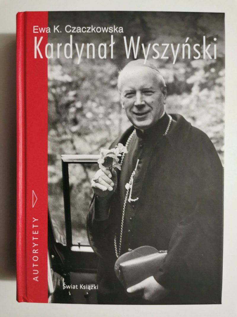AUTORYTETY. KARDYNAŁ WYSZYŃSKI - Ewa K. Czaczkowska