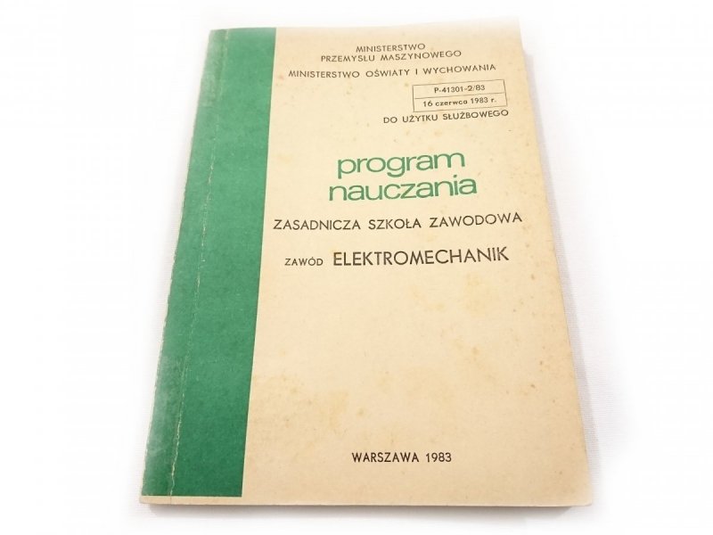 PROGRAM NAUCZANIA. ZASADNICZA SZKOŁA ZAWODOWA. ZAWÓD ELEKTROMECHANIK 1983