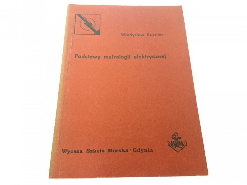 PODSTAWY METROLOGII ELEKTRYCZNEJ - Kuźniar 1982