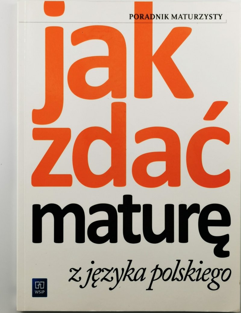 JAK ZDAĆ MATURĘ Z JĘZYKA POLSKIEGO - Marek Klimczycki