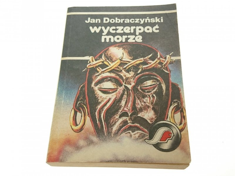 WYCZERPAĆ MORZE - Jan Dobraczyński 1987