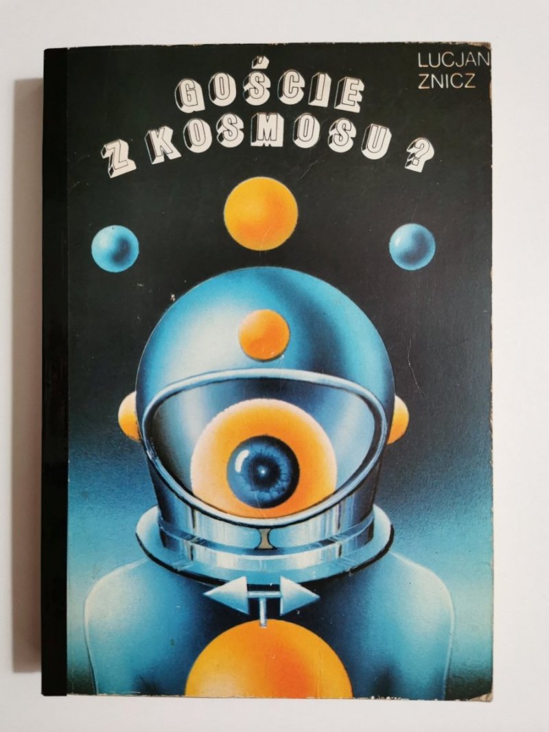 GOŚCIE Z KOSMOSU? PALEOASTRONAUTYKA - Lucjan Znicz 1980