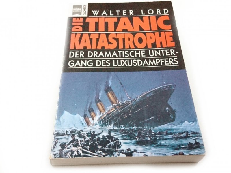 DIE TITANIC KATASTROPHE - Walter Lord 1992