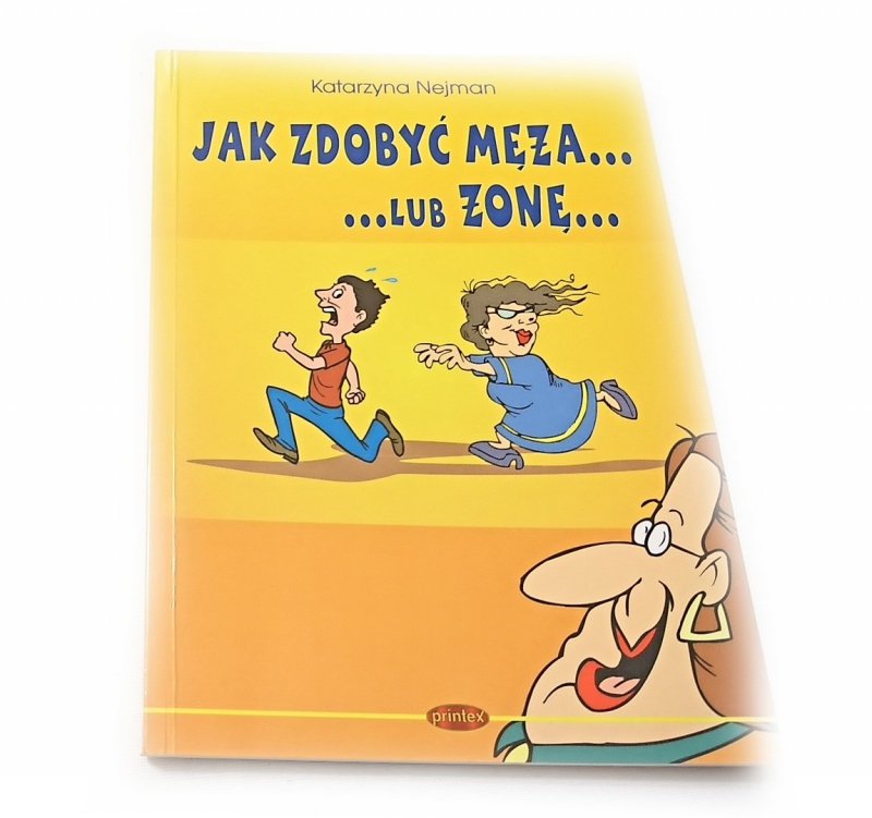 JAK ZDOBYĆ MĘŻA... LUB ŻONĘ- Katarzyna Nejman 2003