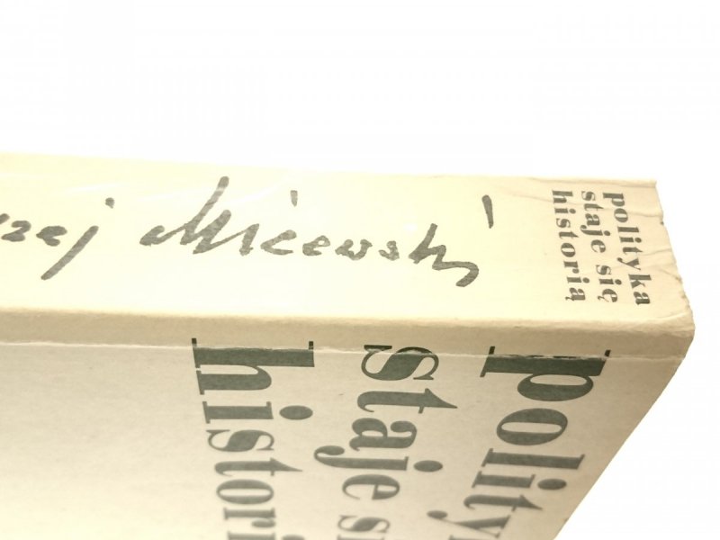 POLITYKA STAJE SIĘ HISTORIĄ Andrzej Micewski 1986