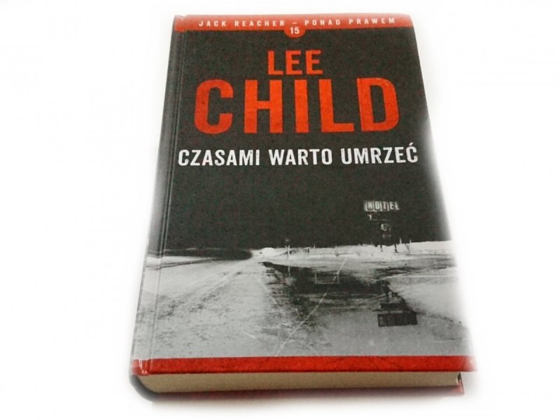 CZASAMI WARTO UMRZEĆ - Lee Child 2016