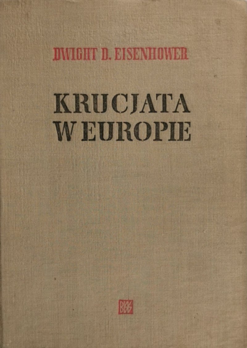 KRUCJATA W EUROPIE - Dwight. D. Eisnehower