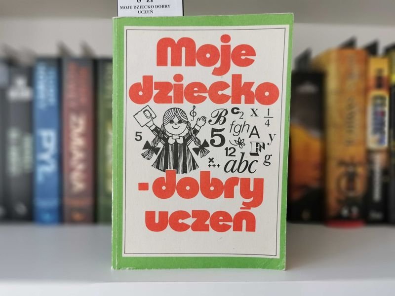 Moje dziecko - dobry uczeń - red. Hanna Balińska