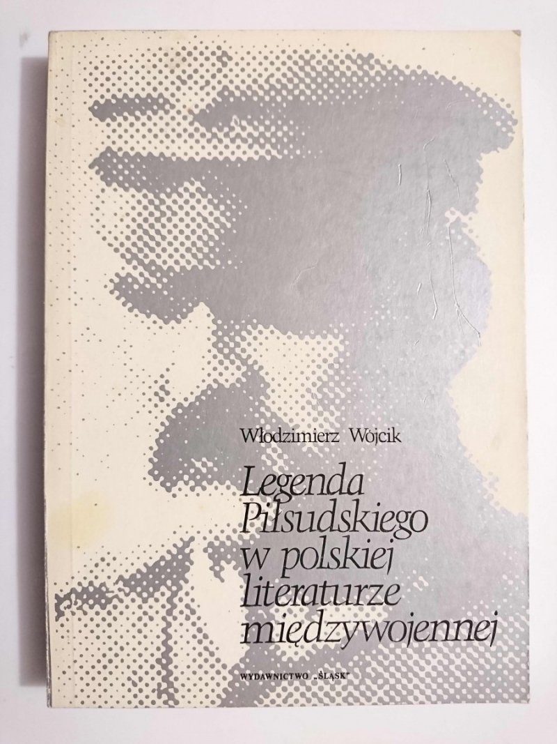 LEGENDA PIŁSUDSKIEGO W POLSKIEJ LITERATURZE MIĘDZYWOJENNEJ 1987