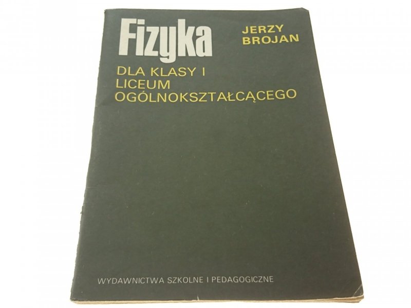 FIZYKA DLA KLASY I... - Jerzy Brojan 1990