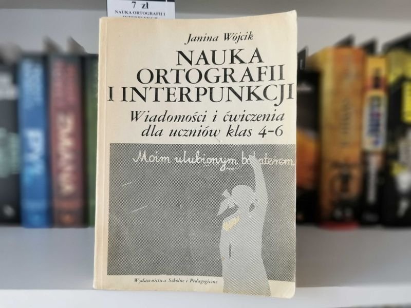 Nauka Ortografii i Interpunkcji. Wiadomości i ćwiczenia dla Klas 4-6