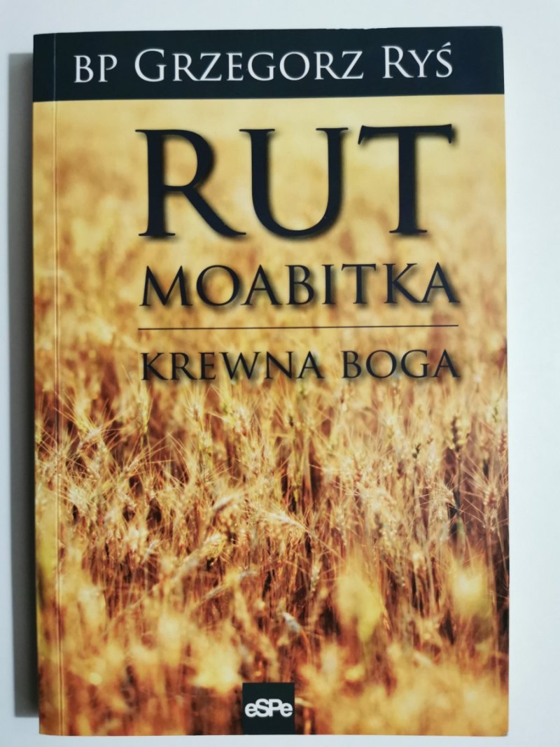 RUT MOABITKA. KREW BOGA - Grzegorz Ryś