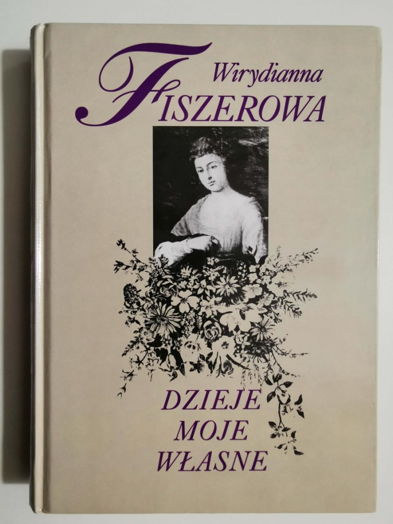 DZIEJE MOJE WŁASNE - Wirydianna Fiszerowa