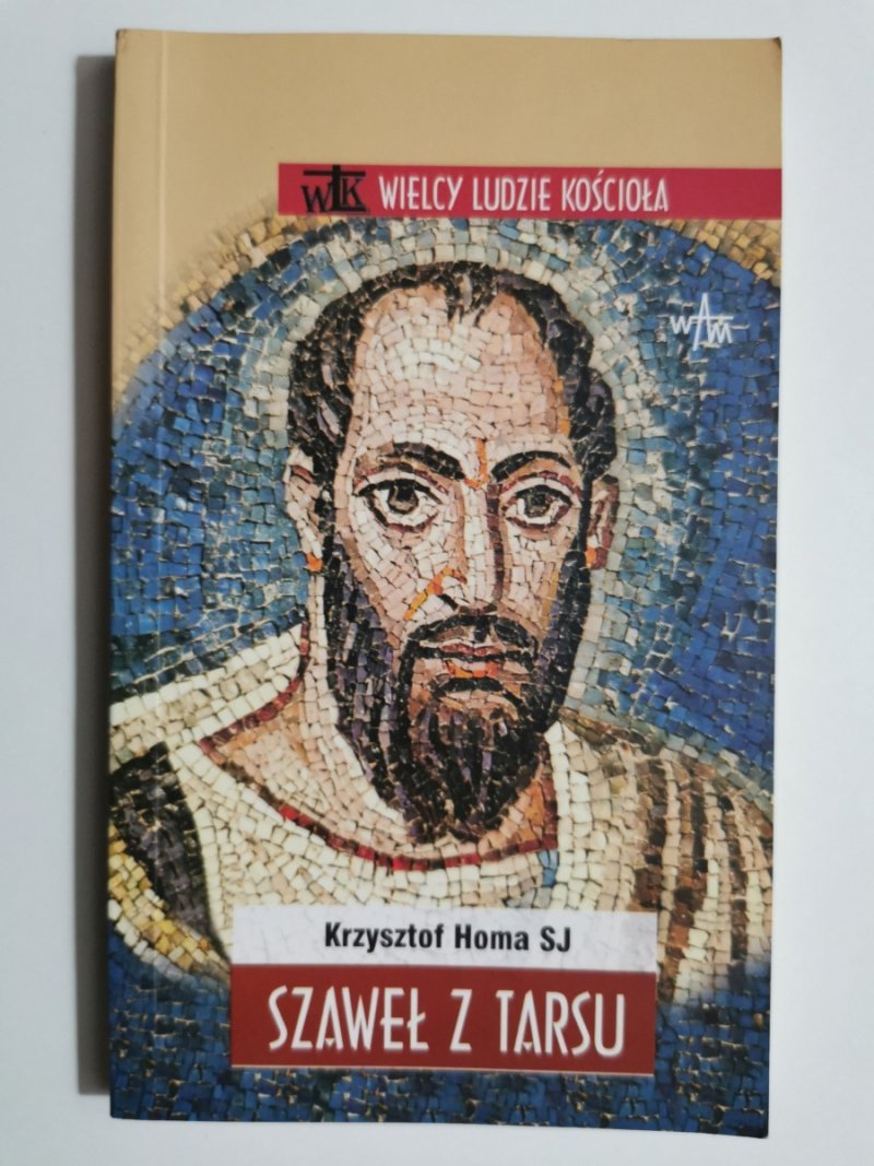 WIELCY LUDZIE KOŚCIOŁA SZAWEŁ Z TARSU - Krzysztof Homa