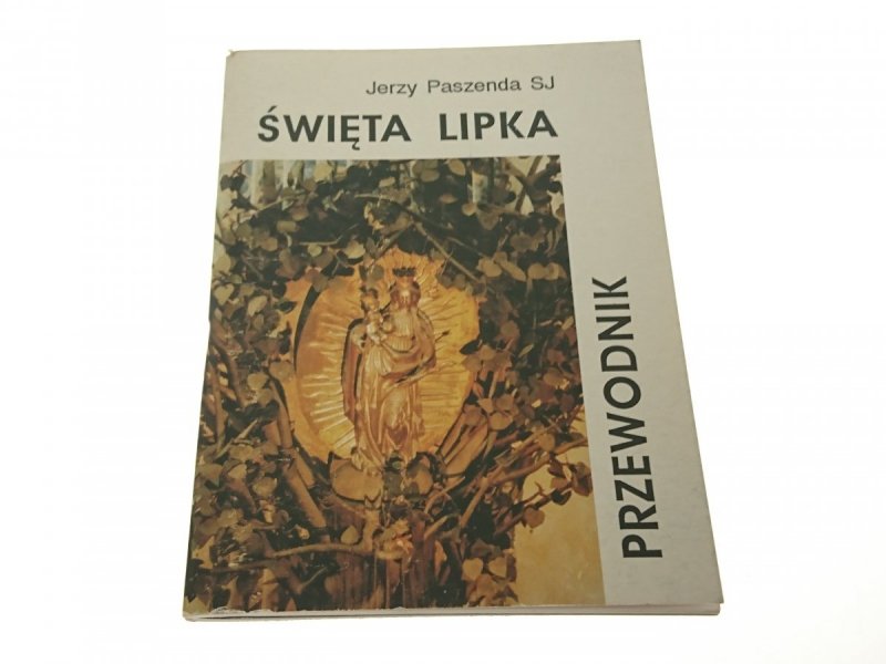 ŚWIĘTA LIPKA. PRZEWODNIK - Paszenda SJ 1994