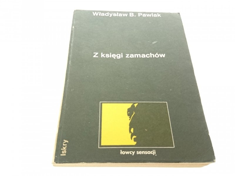 Z KSIĘGI ZAMACHÓW - Władysław B. Pawlak 1985