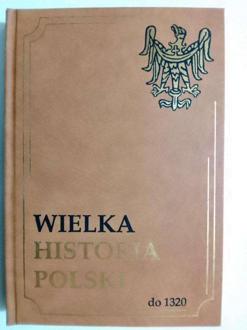 WIELKA HISTORIA POLSKI DO 1320