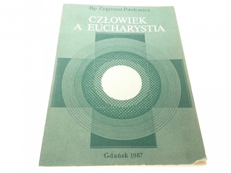 CZŁOWIEK A EUCHARYSTIA - Bp Zygmunt Pawłowicz 1987