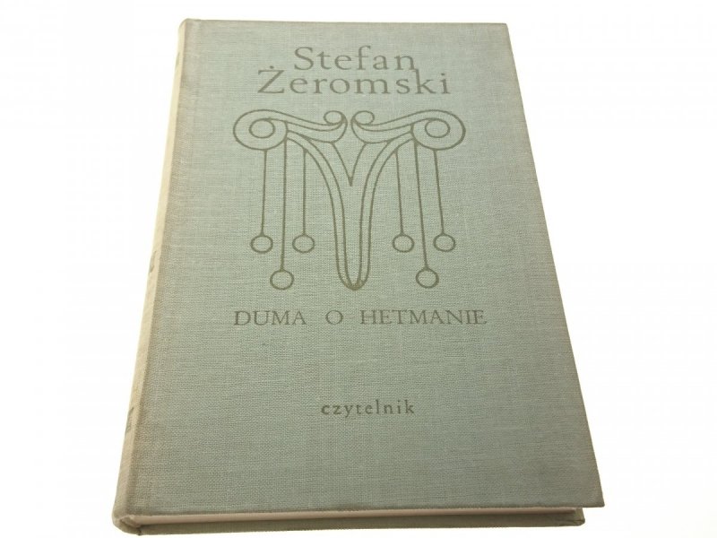 DUMA O HETMANIE I INNE... - Stefan Żeromski 1972