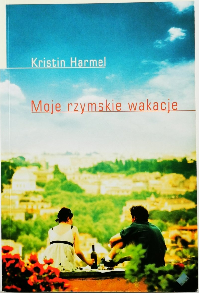 MOJE RZYMSKIE WAKACJE - Kristin Harmel