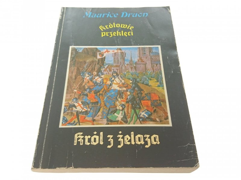 KRÓLOWIE PRZEKLĘCI. KRÓL Z ŻELAZA - Druon 1991