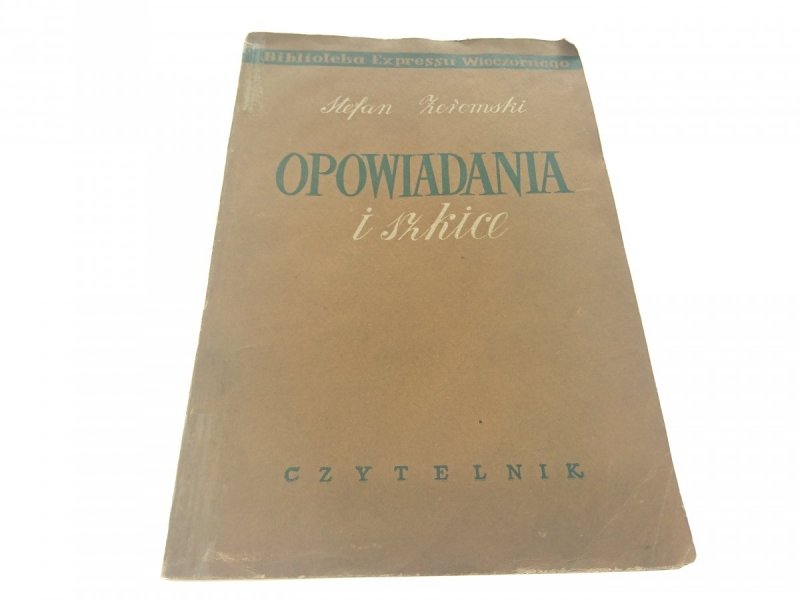 OPOWIADANIA I SZKICE - Stefan Żeromski 1952