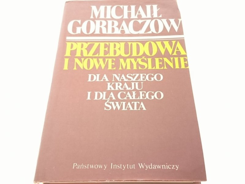 PRZEBUDOWA I NOWE MYŚLENIE - Michał Gorbaczow 1989