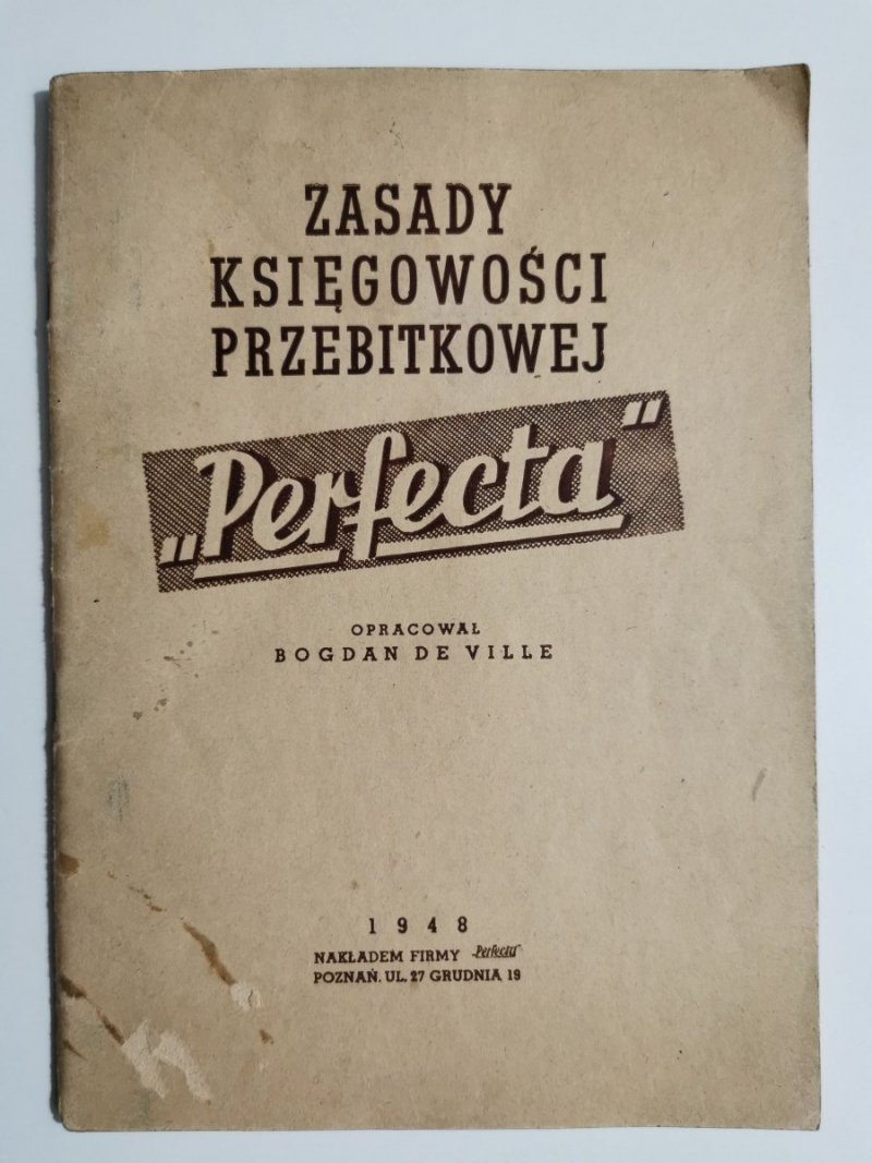 ZASADY KSIĘGOWOŚCI PRZEBITKOWEJ PERFECTA - Bogdan De Ville 1948