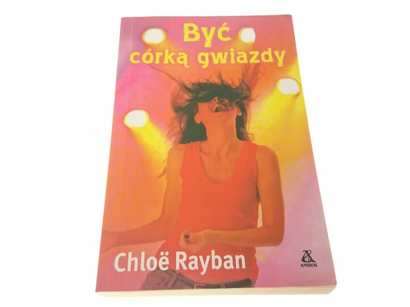 BYĆ CÓRKĄ GWIAZDY - Chloe Rayban 2007