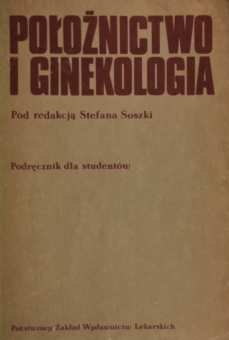 POŁOŻNICTWO I GINEKOLOGIA PODRĘCZNIK - Stefana Soszki