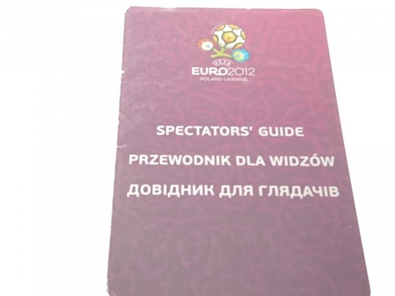 EURO 2012 SPECTATOR'S GUIDE. PRZEWODNIK DLA WIDZÓW