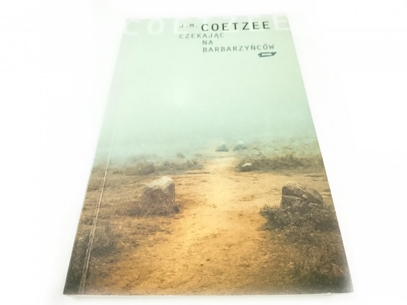 CZEKAJĄC NA BARBARZYŃCÓW - J. M. Coetzee 2003