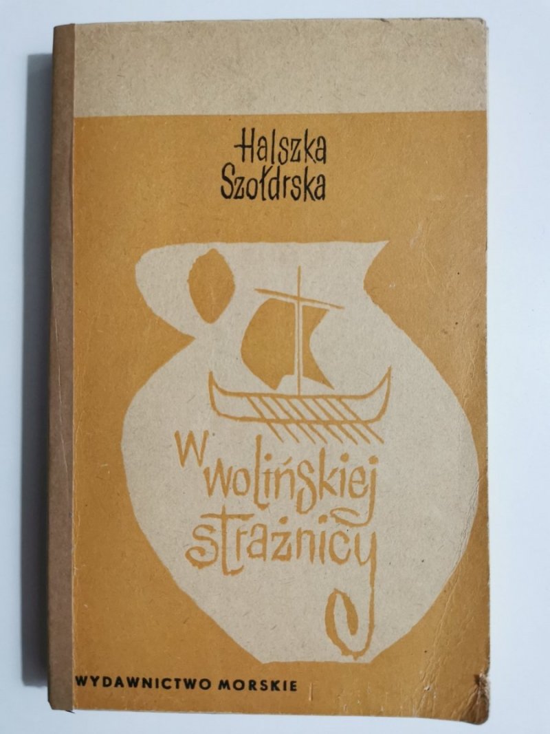 W WOLIŃSKIEJ STRAŻNICY - Halszka Szołdrska 1965