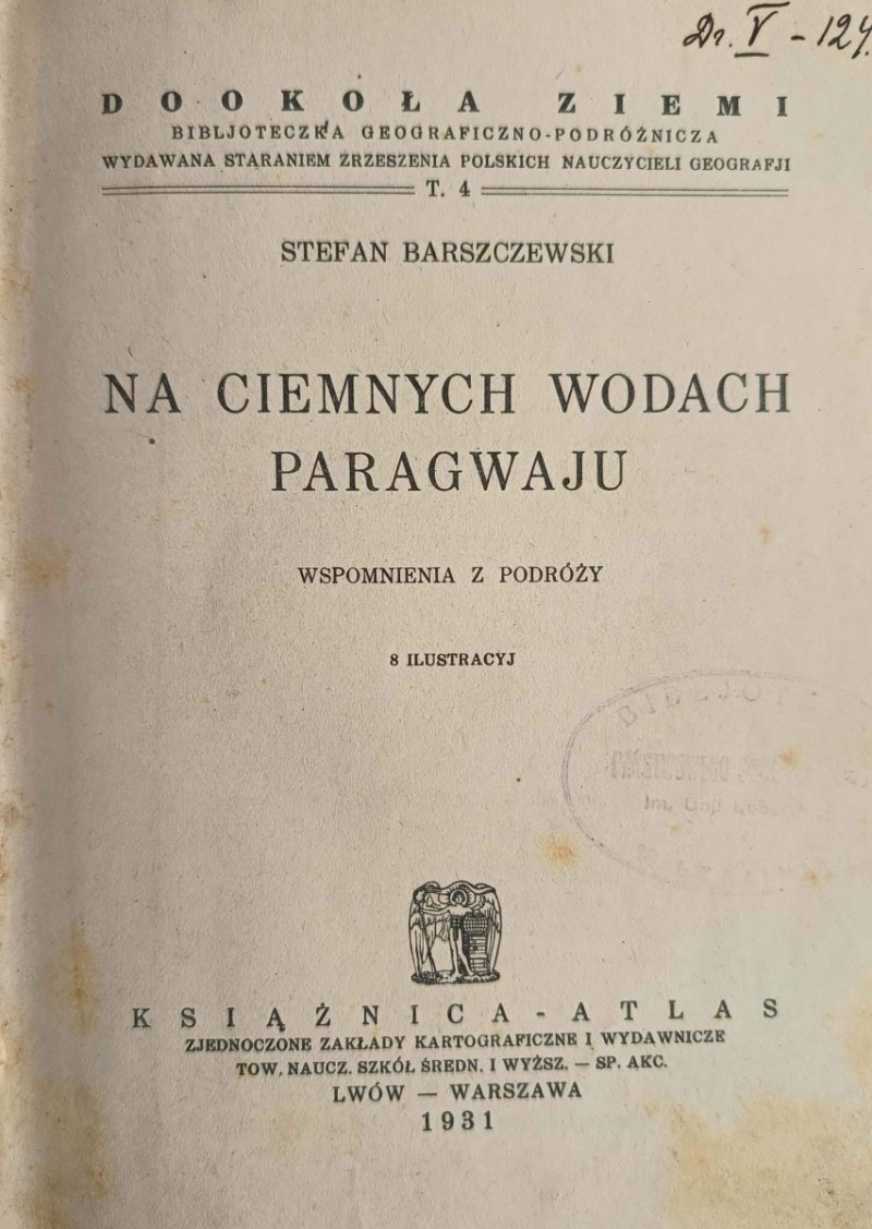 NA CIEMNYCH WODACH PARAGWAJU 1931 - Stefan Barszczewski