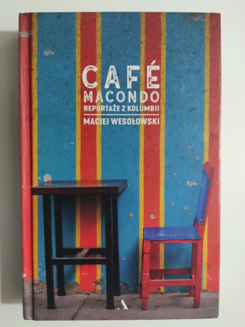 CAFE MACONDO REPORTAŻE Z KOLUMBII - Maciej Wesołowski