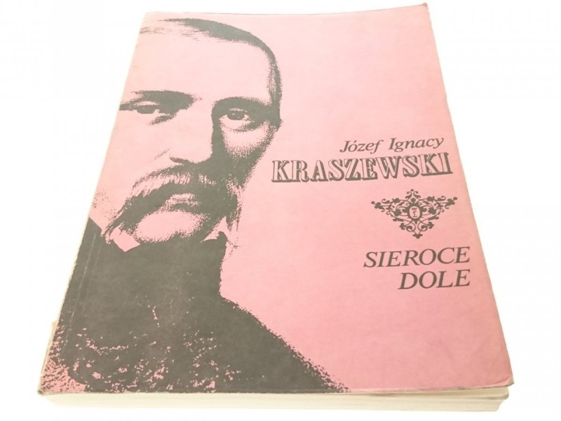 SIEROCE DOLE - Józef Ignacy Kraszewski 1990