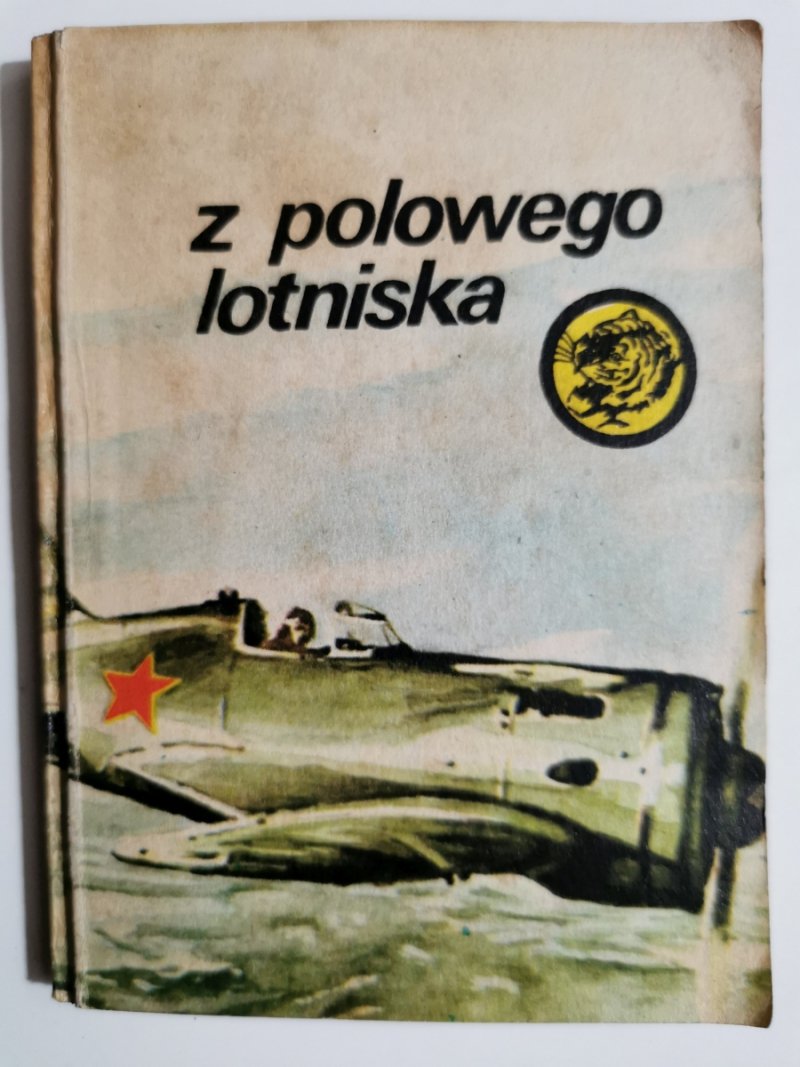 ŻÓŁTY TYGRYS. Z POLOWEGO LOTNISKA - Bolesław Gaczkowski 
