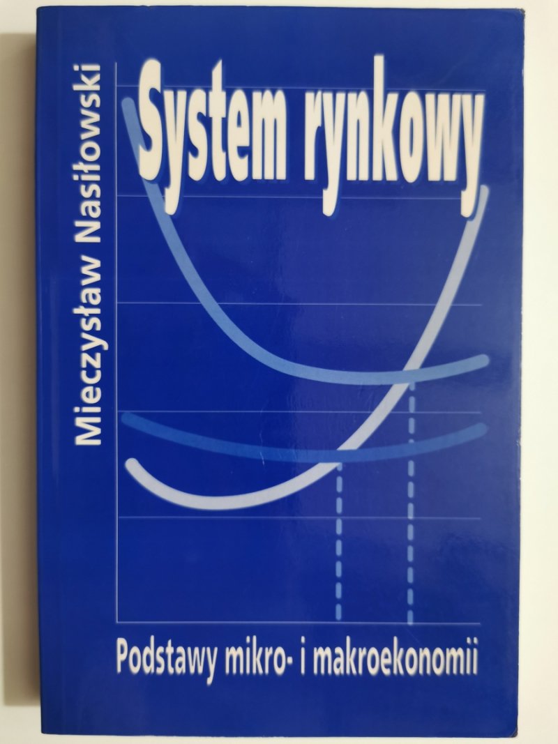SYSTEM RYNKOWY PODSTAWY MIKRO- I MAKROEKONOMII - Mieczysław Nasiłowski