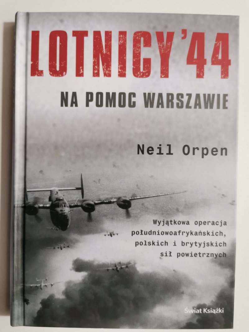 LOTNICY 44. NA POMOC WARSZAWIE - Neil Orpen