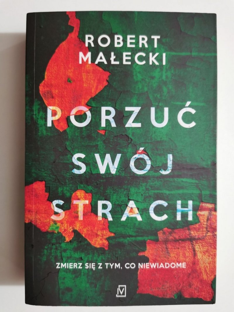 PORZUĆ SWÓJ STRACH - Robert Małecki