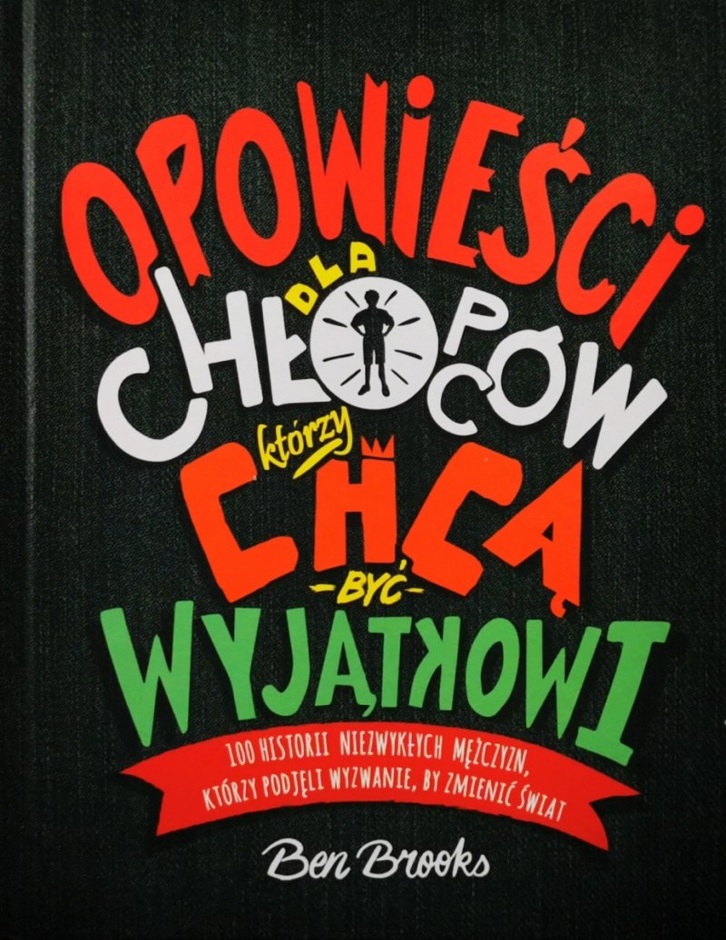OPOWIEŚCI DLA CHŁOPCÓW, KTÓRZY CHCĄ BYĆ WYJĄTKOWI - Ben Brooks