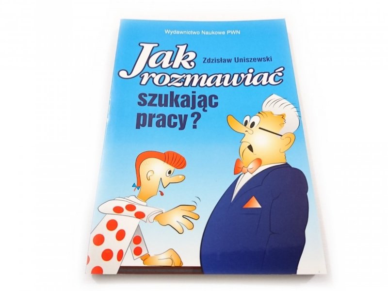 JAK ROZMAWIAĆ SZUKAJĄC PRACY? - Z. Uniszewski 1995