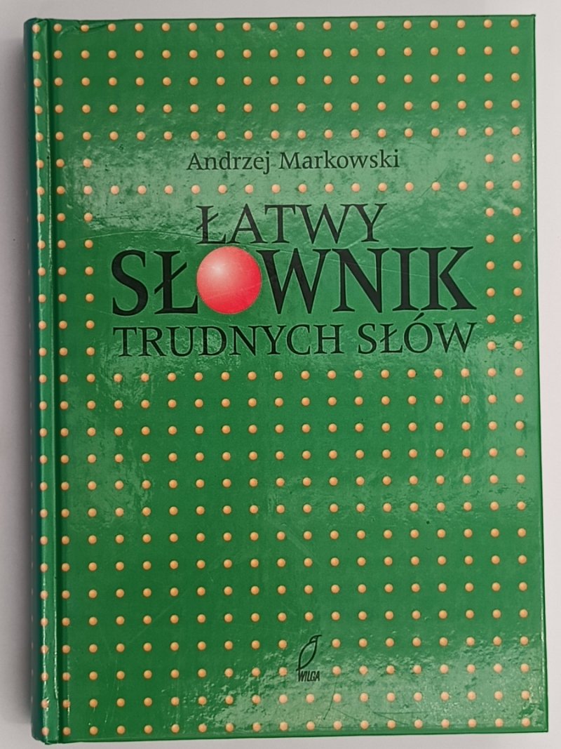 ŁATWY SŁOWNIK TRUDNYCH SŁÓW - Andrzej Markowski