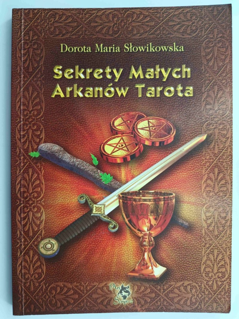 SEKRETY MAŁYCH ARKANÓW TAROTA - Dorota Maria Słowikowska