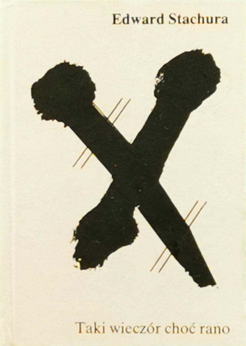 TAKI WIECZÓR CHOĆ RANO - Edward Stachura