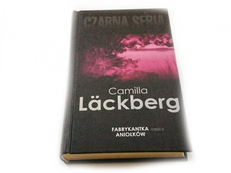 FABRYKANTKA ANIOŁKÓW CZĘŚĆ 2 - Camilla Lackberg